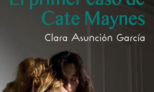 El primer caso de Cate Maynes de Clara Asunción García