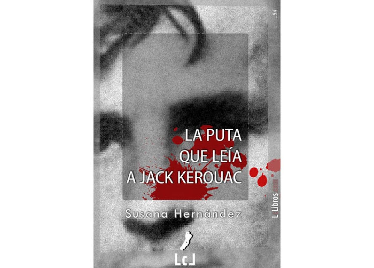 La Puta que leía a Jack Kerouac por Susana Hernández