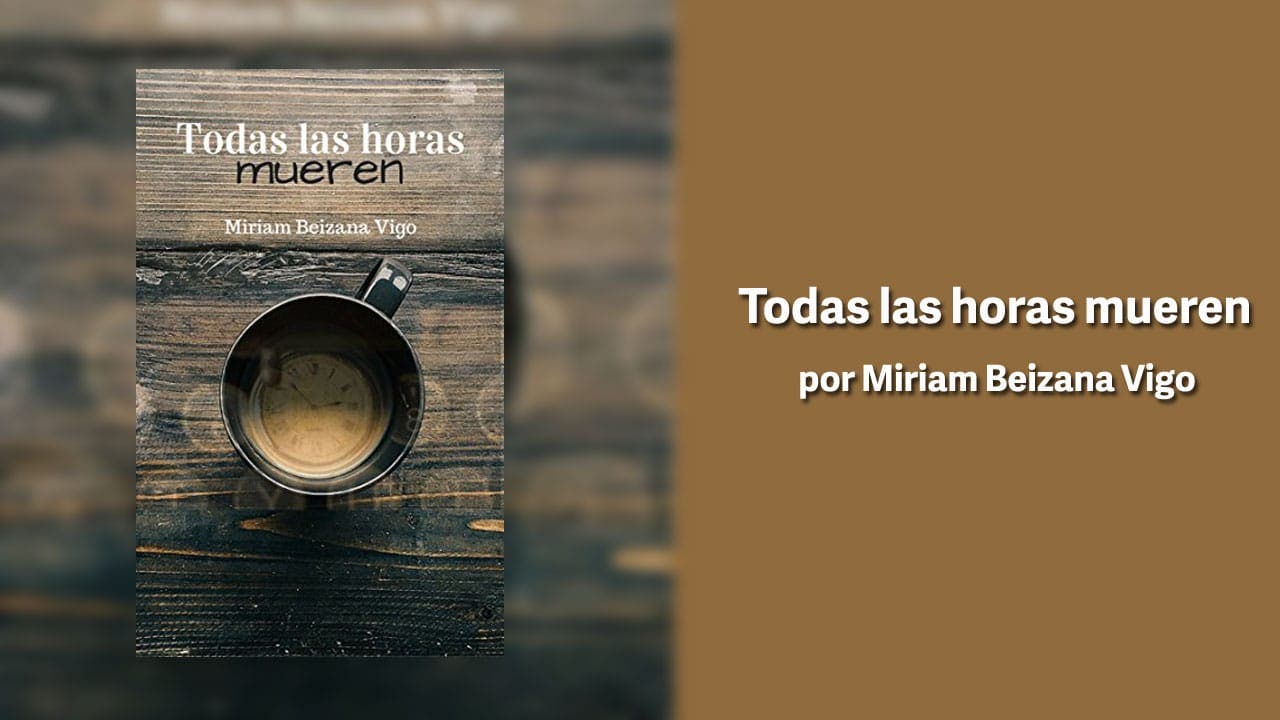 Todas las horas mueren por Miriam Beizana Vigo – libros lésbicos