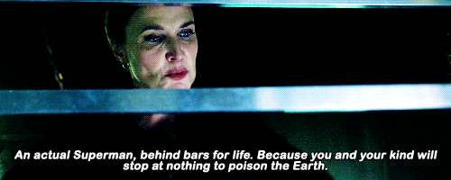 "(Lex Luthor) Un verdadero Superman, encerrado de por vida. Todo porque tú y los de tu especie no se detendrán hasta envenenar la Tierra" (Vía cwsupergirlgifs.tumblr.com)