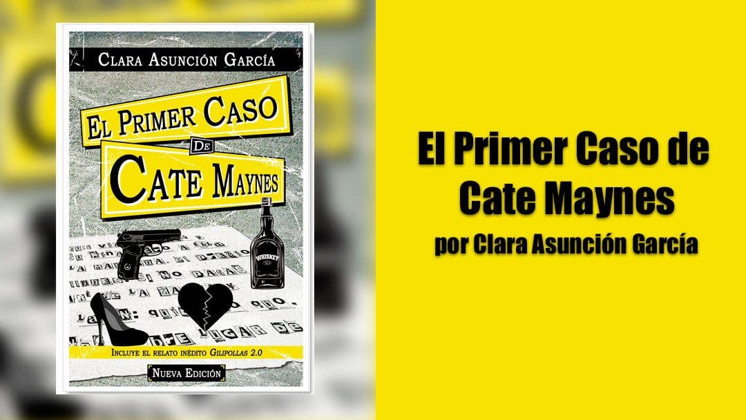 El Primer Caso De Cate Maynes Gilipollas 20 Por Clara Asunción García • Lesbicanarias 